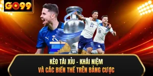 Kèo Tài Xỉu - Khái Niệm Và Các Biến Thể Trên Bảng Cược